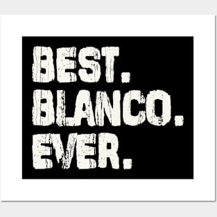 Blanco, Best Name Ever, Name , Birthday, Middle name, FamilyBlanco Middle Name Posters and Art